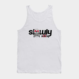 Slowly Killing You're Self Tank Top